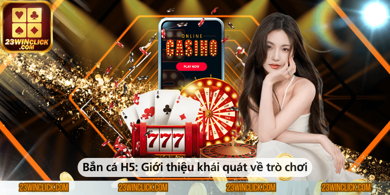 Bắn cá H5 – Giới thiệu khái quát về trò chơi săn cá trực tuyến hấp dẫn, dễ chơi và phù hợp với mọi đối tượng người chơi.
