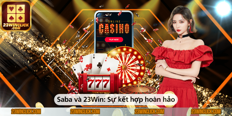 Saba Sport và 23WIN – Sự kết hợp hoàn hảo mang đến trải nghiệm cá cược thể thao đỉnh cao cho người chơi